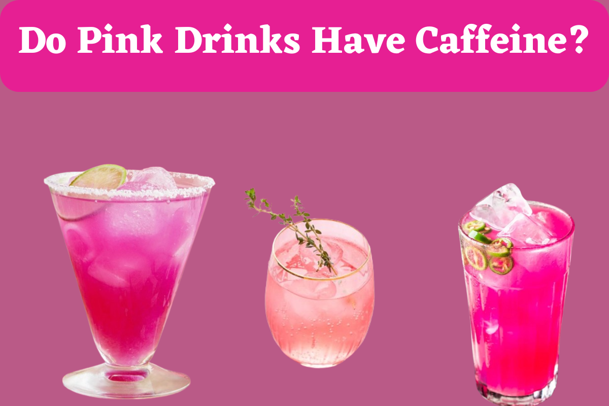 Do Pink Drinks Have Caffeine?