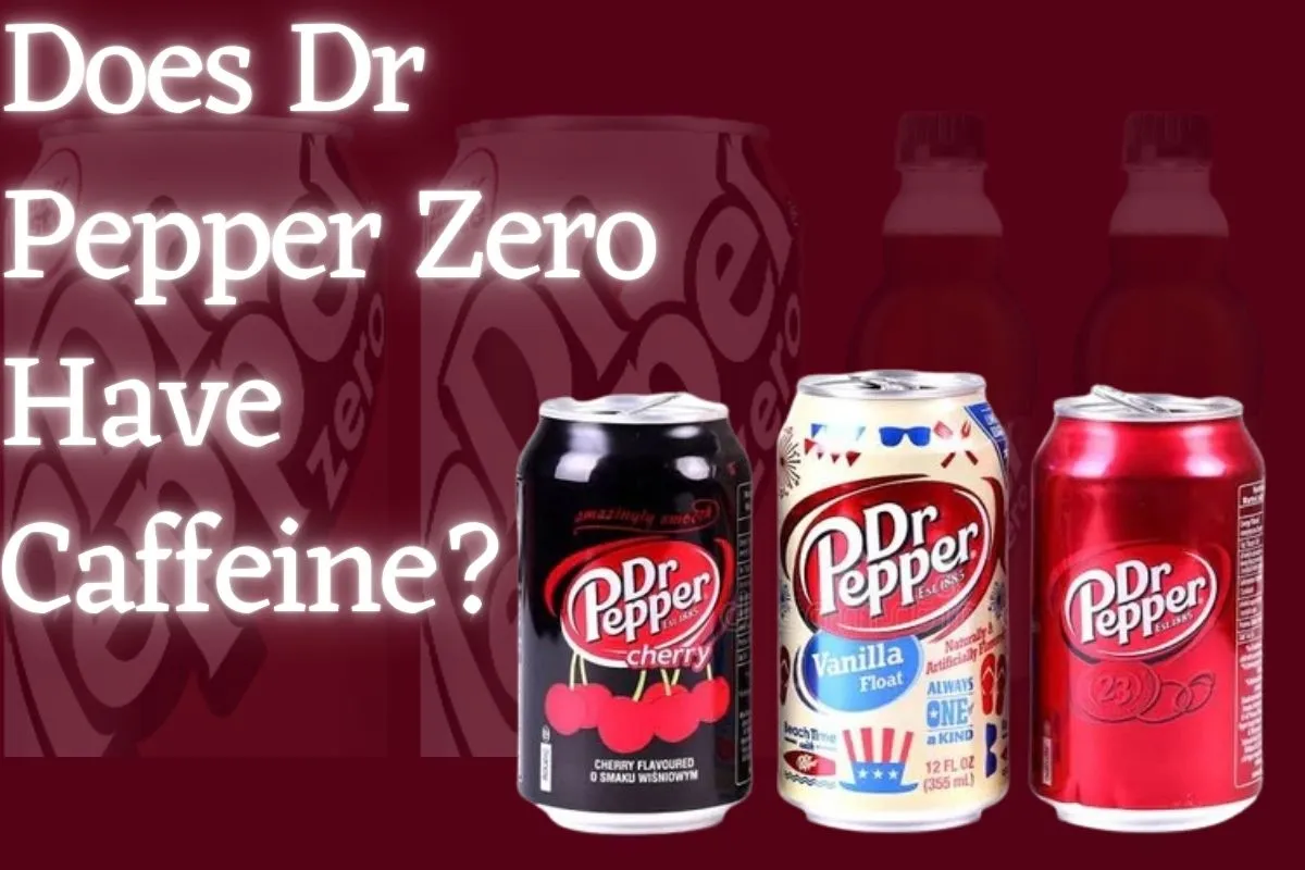 Does Dr Pepper Zero Have Caffeine?