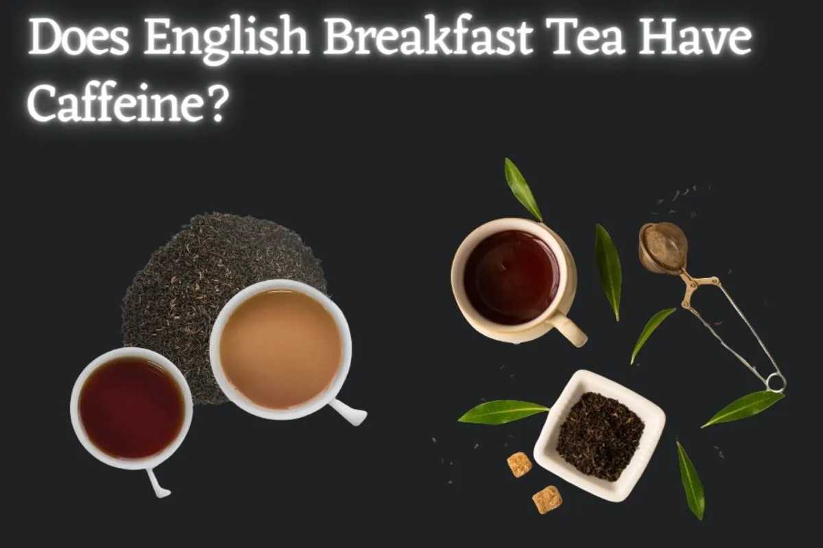 Does English Breakfast Tea Have Caffeine?