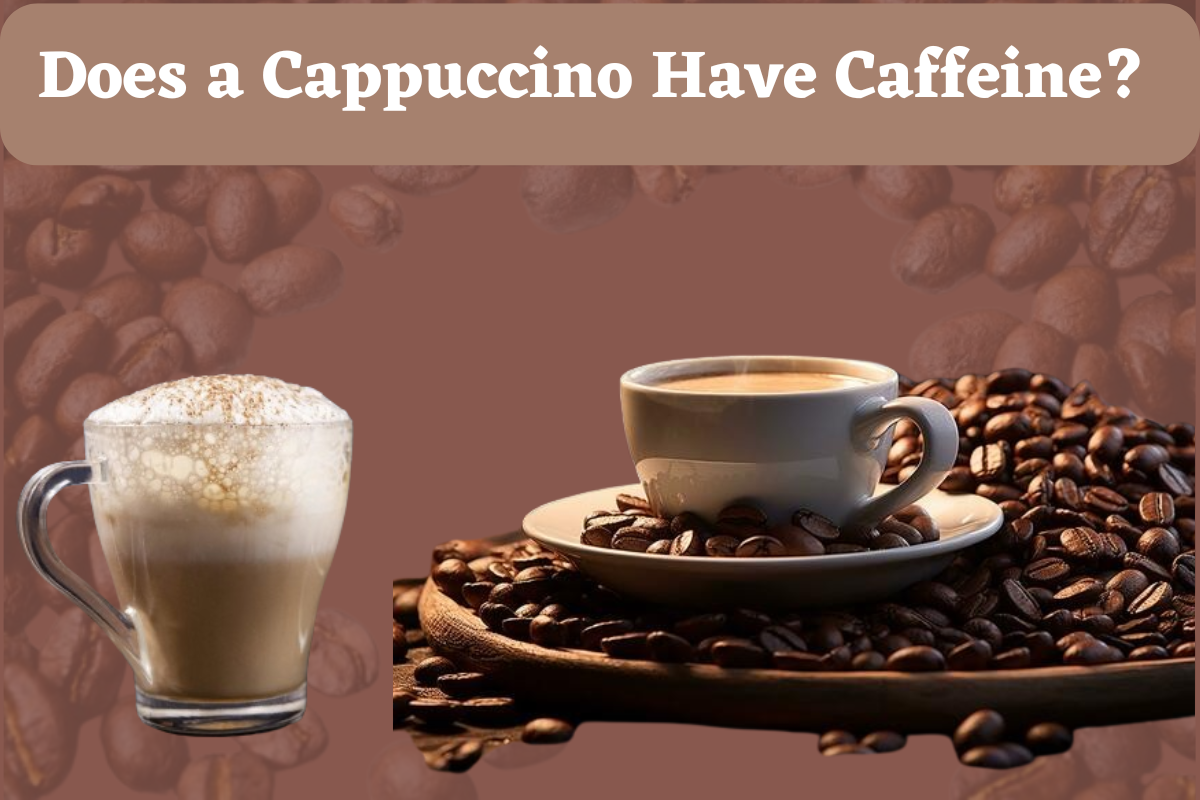 Does a Cappuccino Have Caffeine?