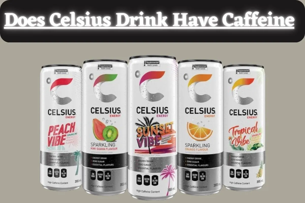 Does Celsius Drink Have Caffeine