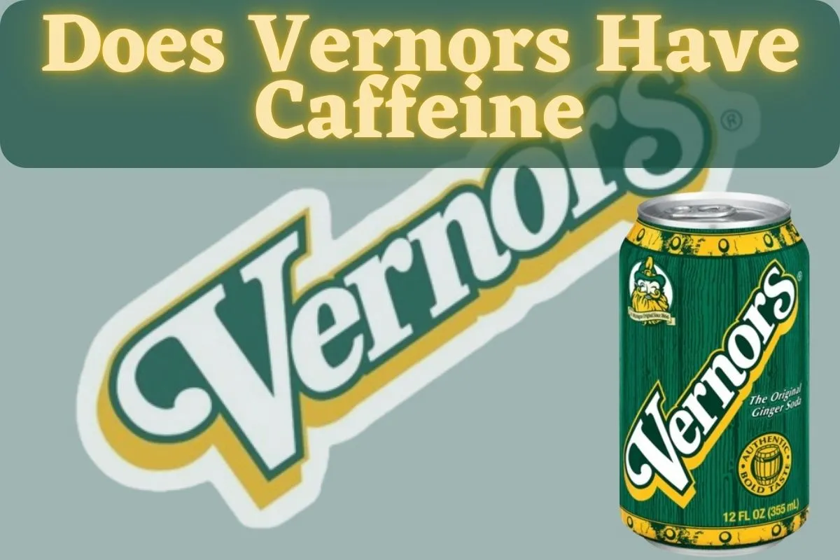 Does Vernors Have Caffeine