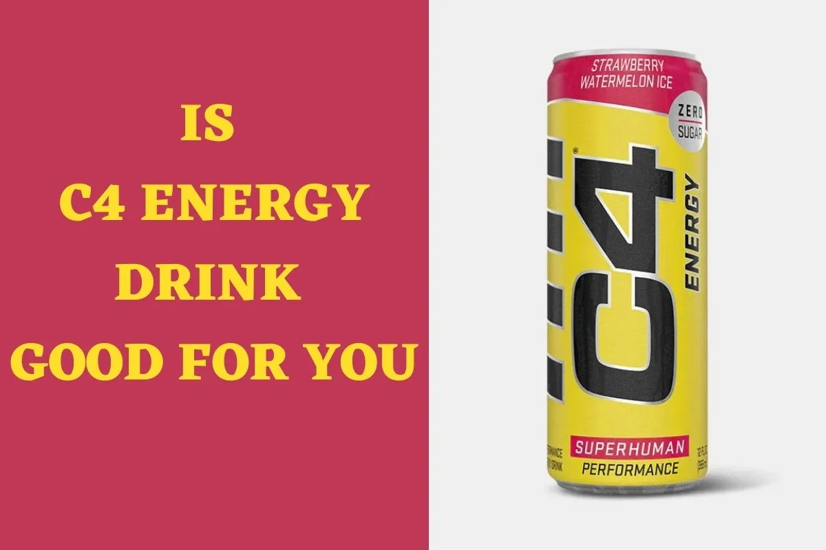 Is C4 Energy Drink Good for You