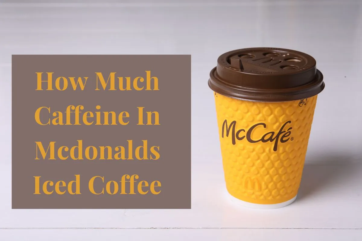 How Much Caffeine In Mcdonalds Iced Coffee